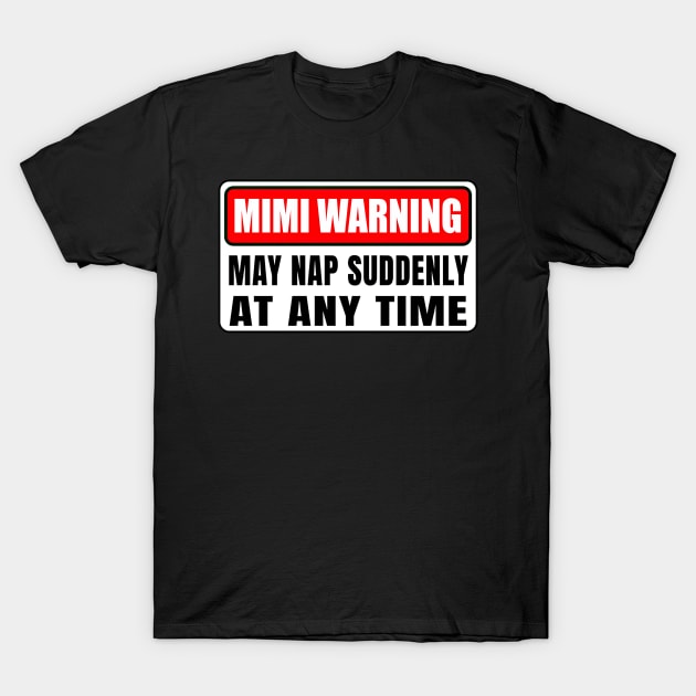 Mimi Warning May Nap Suddenly At Any Time Mother's Day T-Shirt by Gearlds Leonia